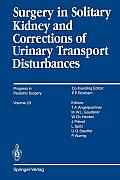 Surgery in Solitary Kidney and Corrections of Urinary Transport Disturbances