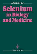 Selenium in Biology and Medicine: Proceedings of the 4th International Symposium on Selenium in Biology and Medicine. Held July 18-21, 1988, T?bingen,