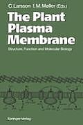 The Plant Plasma Membrane: Structure, Function and Molecular Biology