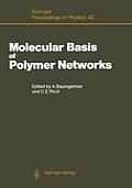 Molecular Basis of Polymer Networks: Proceedings of the 5th Iff-Ill Workshop, J?lich, Fed. Rep. of Germany, October 5-7, 1988