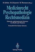 Medizinrecht -- Psychopathologie -- Rechtsmedizin: Diesseits Und Jenseits Der Grenzen Von Recht Und Medizin Festschrift F?r G?nter Schewe