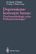 Depressionskonzepte Heute: Psychopathologie Oder Pathopsychologie?