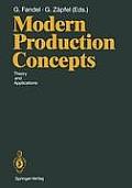 Modern Production Concepts: Theory and Applications Proceedings of an International Conference, Fernuniversit?t, Hagen, Frg, August 20-24, 1990