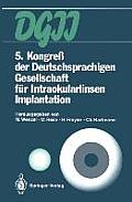 5. Kongre? Der Deutschsprachigen Gesellschaft F?r Intraokularlinsen Implantation: 8. Bis 9. M?rz 1991, Aachen