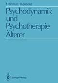 Psychodynamik Und Psychotherapie ?lterer: Psychodynamische Sicht Und Psychoanalytische Psychotherapie 50-75 J?hriger