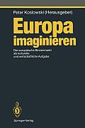 Europa Imaginieren: Der Europ?ische Binnenmarkt ALS Kulturelle Und Wirtschaftliche Aufgabe