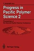 Progress in Pacific Polymer Science 2: Proceedings of the Second Pacific Polymer Conference, Otsu, Japan, November 26-29, 1991