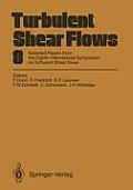 Turbulent Shear Flows 8: Selected Papers from the Eighth International Symposium on Turbulent Shear Flows, Munich, Germany, September 9 - 11, 1