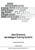 New Directions for Intelligent Tutoring Systems: Proceedings of the NATO Advanced Research Workshop on New Directions for Intelligent Tutoring Systems