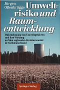 Umweltrisiko Und Raumentwicklung: Wahrnehmung Von Umweltgefahren Und Ihre Wirkung Auf Den Regionalen Strukturwandel in Norddeutschland
