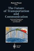 The Future of Transportation and Communication: Visions and Perspectives from Europe, Japan, and the U.S.A.