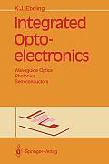 Integrated Optoelectronics: Waveguide Optics, Photonics, Semiconductors