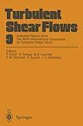 Turbulent Shear Flows 9: Selected Papers from the Ninth International Symposium on Turbulent Shear Flows, Kyoto, Japan, August 16-18, 1993