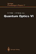 Quantum Optics VI: Proceedings of the Sixth International Symposium on Quantum Optics, Rotorua, New Zealand, January 24-28, 1994