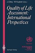 Quality of Life Assessment: International Perspectives: Proceedings of the Joint-Meeting Organized by the World Health Organization and the Fondation