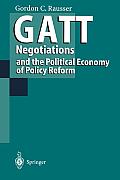 GATT Negotiations and the Political Economy of Policy Reform