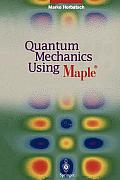 Quantum Mechanics Using Maple (R)