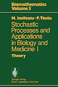 Stochastic Processes and Applications in Biology and Medicine I: Theory