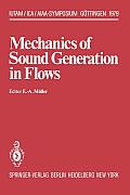 Mechanics of Sound Generation in Flows: Joint Symposium G?ttingen/Germany, August 28-31, 1979 Max-Planck-Institut F?r Str?mungsforschung