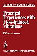 Practical Experiences with Flow-Induced Vibrations: Symposium Karlsruhe/Germany September 3-6,1979 University of Karlsruhe