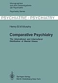 Comparative Psychiatry: The International and Intercultural Distribution of Mental Illness