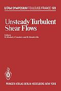 Unsteady Turbulent Shear Flows: Symposium Toulouse, France, May 5-8, 1981