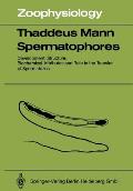 Spermatophores: Development, Structure, Biochemical Attributes and Role in the Transfer of Spermatozoa