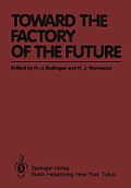 Toward the Factory of the Future: Proceedings of the 8th International Conference on Production Research and 5th Working Conference of the Fraunhofer-