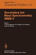 Secondary Ion Mass Spectrometry Sims V: Proceedings of the Fifth International Conference, Washington, DC, September 30 - October 4, 1985
