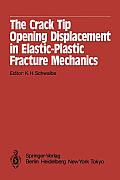 The Crack Tip Opening Displacement in Elastic-Plastic Fracture Mechanics: Proceedings of the Workshop on the Ctod Methodology Gkss-Forschungszentrum G