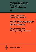 Adp-Ribosylation of Proteins: Enzymology and Biological Significance