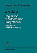 Regulation of Aldosterone Biosynthesis: Physiological and Clinical Aspects