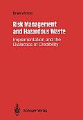 Risk Management and Hazardous Waste: Implementation and the Dialectics of Credibility
