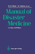 Manual of Disaster Medicine: Civilian and Military