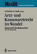 Arzt- Und Kassenarztrecht Im Wandel: Festschrift F?r Prof Dr. Iur. Helmut Narr Zum 60. Geburtstag