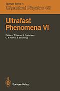 Ultrafast Phenomena VI: Proceedings of the 6th International Conference, Mt. Hiei, Kyoto, Japan, July 12-15, 1988