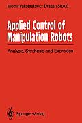 Applied Control of Manipulation Robots: Analysis, Synthesis and Exercises