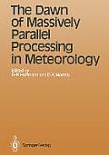 The Dawn of Massively Parallel Processing in Meteorology: Proceedings of the 3rd Workshop on Use of Parallel Processors in Meteorology