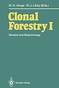 Clonal Forestry I: Genetics and Biotechnology