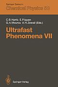 Ultrafast Phenomena VII: Proceedings of the 7th International Conference, Monterey, Ca, May 14-17, 1990