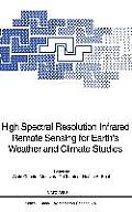 High Spectral Resolution Infrared Remote Sensing for Earth's Weather and Climate Studies