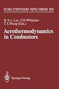 Aerothermodynamics in Combustors: Iutam Symposium Taipei, Taiwan, 1991
