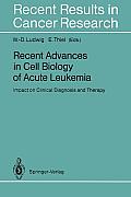 Recent Advances in Cell Biology of Acute Leukemia: Impact on Clinical Diagnosis and Therapy