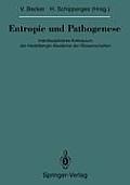Entropie Und Pathogenese: Interdisziplin?res Kolloquium Der Heidelberger Akademie Der Wissenschaften