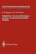 Probabilistic Structural Mechanics: Advances in Structural Reliability Methods: Iutam Symposium, San Antonio, Texas, USA June 7-10,1993