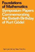Foundations of Mathematics: Symposium Papers Commemorating the Sixtieth Birthday of Kurt G?del