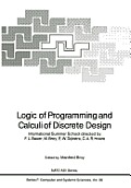 Logic of Programming and Calculi of Discrete Design: International Summer School Directed by F.L. Bauer, M. Broy, E.W. Dijkstra, C.A.R. Hoare