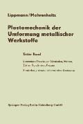 Plastomechanik Der Umformung Metallischer Werkstoffe: Erster Band