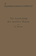 Die Ausr?stung Der Textilen Waren: Mit Einem Anhange Die Filz- Und Watten-Herstellung