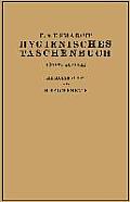 Hygienisches Taschenbuch: Ein Ratgeber Der Praktischen Hygiene F?r Medizinal- Und Verwaltungsbeamte ?rzte, Techniker, Schulm?nner Architekten Un